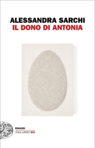 Copertina del libro Il dono di Antonia di Alessandra Sarchi