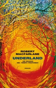 Copertina del libro Underland di Robert Macfarlane