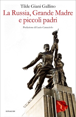 Copertina del libro La Russia, Grande Madre e piccoli padri di Tilde Giani Gallino