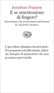 Copertina del libro E se smettessimo di fingere? di Jonathan Franzen