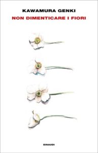 Copertina del libro Non dimenticare i fiori di Kawamura Genki