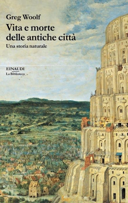 Copertina del libro Vita e morte delle antiche città di Greg Woolf