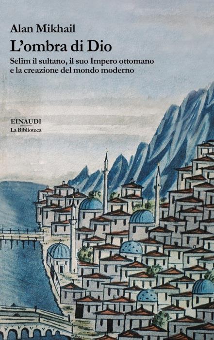 Copertina del libro L’ombra di Dio di Alan Mikhail