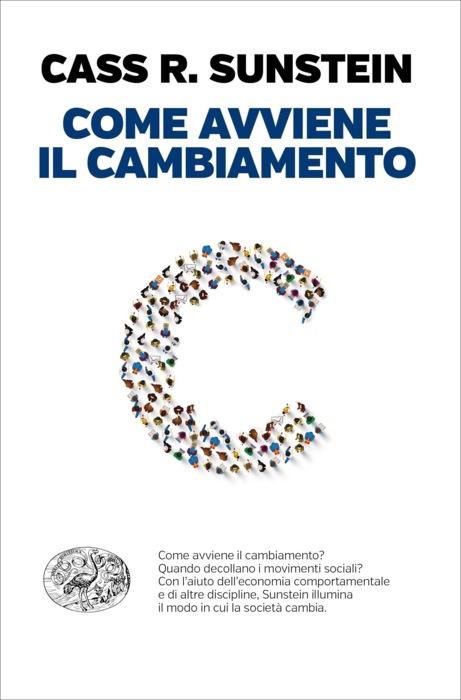 Copertina del libro Come avviene il cambiamento di Cass R. Sunstein