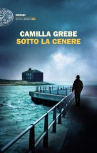 Copertina del libro Sotto la cenere di Camilla Grebe