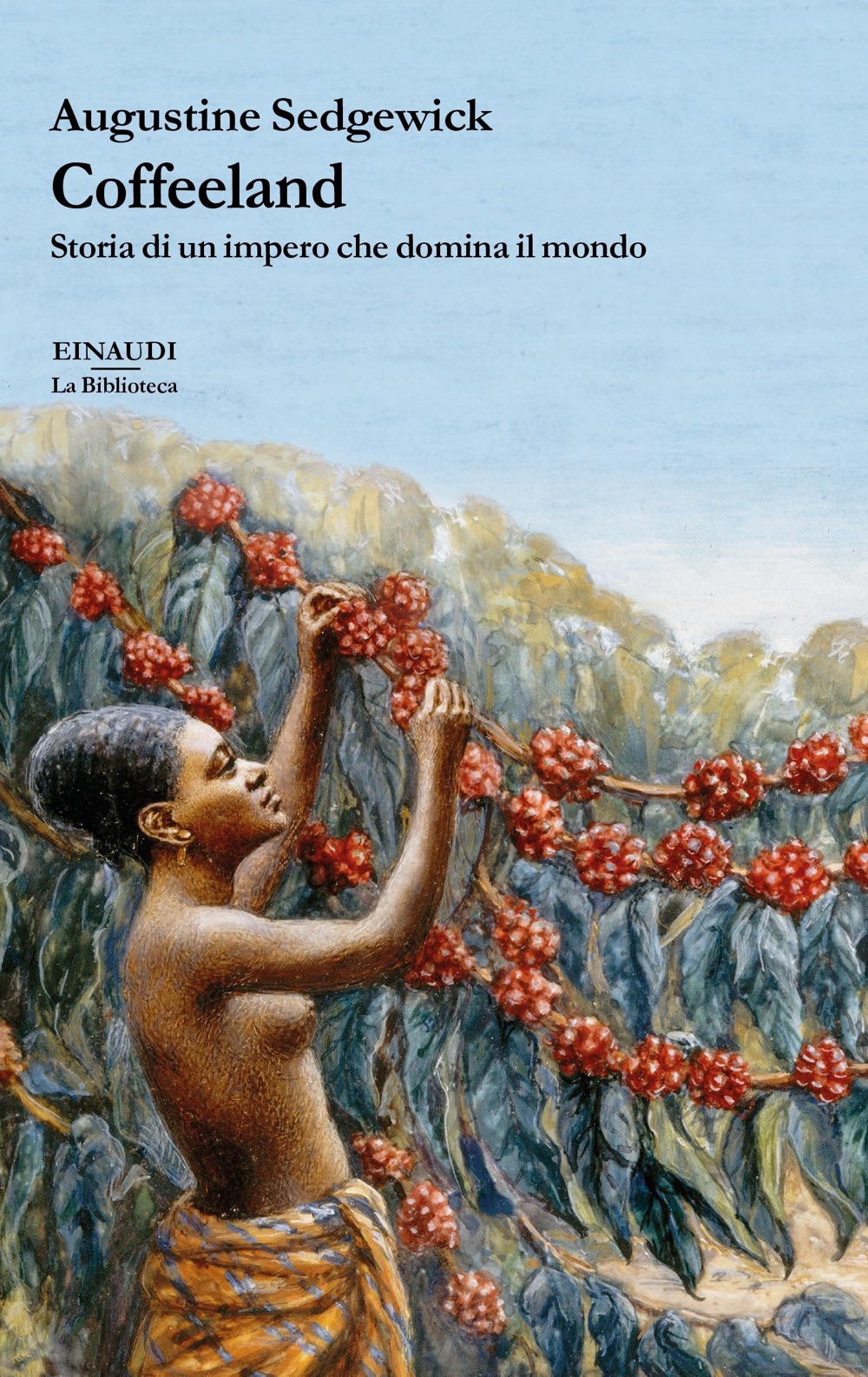 Coffeeland, Augustine Sedgewick. Giulio Einaudi Editore - La Biblioteca