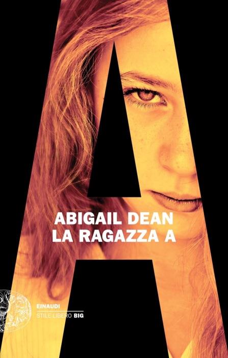 Copertina del libro La Ragazza A di Abigail Dean