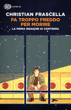 Copertina del libro Fa troppo freddo per morire di Christian Frascella