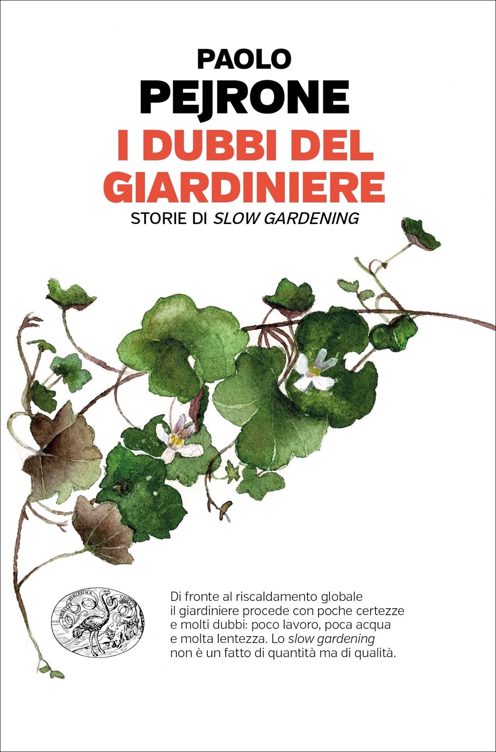 Il giardino liberato. La lenta fine degli arzigogoli. Ediz. illustrata -  Paolo Pejrone - Libro - Mondadori Electa - Rizzoli Illustrati