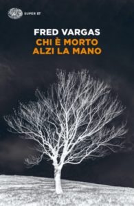 Copertina del libro Chi è morto alzi la mano di Fred Vargas