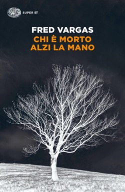 Copertina del libro Chi è morto alzi la mano di Fred Vargas