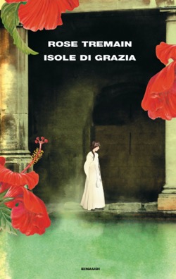 Copertina del libro Isole di grazia di Rose Tremain