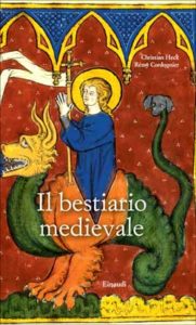 Copertina del libro Il bestiario medievale di Christian Heck, Rémy Cordonnier