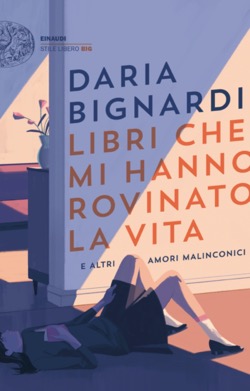 Copertina del libro Libri che mi hanno rovinato la vita di Daria Bignardi