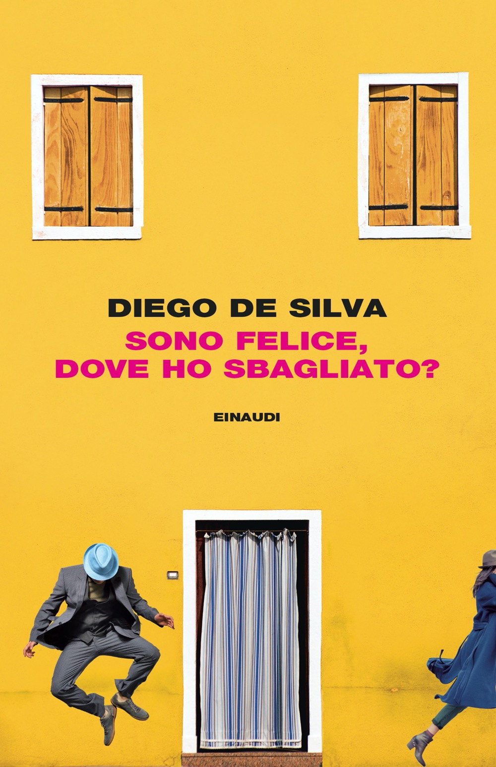 Sono felice, dove ho sbagliato?, Diego De Silva. Giulio Einaudi Editore - I  coralli