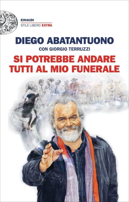 Copertina del libro Si potrebbe andare tutti al mio funerale di Diego Abatantuono, Giorgio Terruzzi