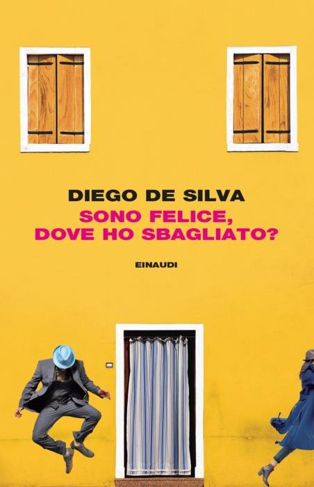 Copertina del libro Sono felice, dove ho sbagliato? di Diego De Silva