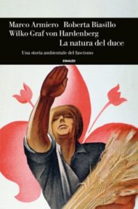 Copertina del libro La natura del duce di Marco Armiero, Roberta Biasillo, Wilko Graf von Hardenberg