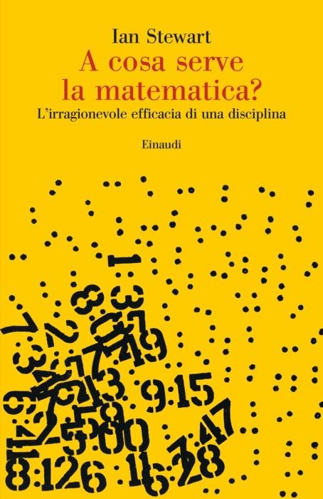 Copertina del libro A cosa serve la matematica? di Ian Stewart