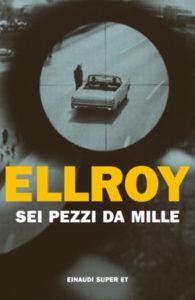 Copertina del libro Sei pezzi da mille di James Ellroy