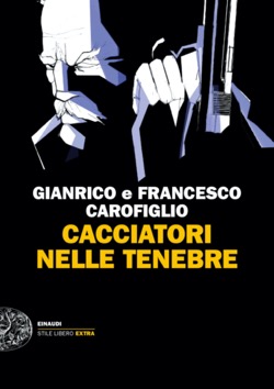 Copertina del libro Cacciatori nelle tenebre di Gianrico Carofiglio, Francesco Carofiglio