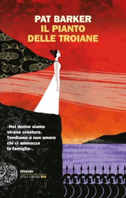 Copertina del libro Il pianto delle troiane di Pat Barker