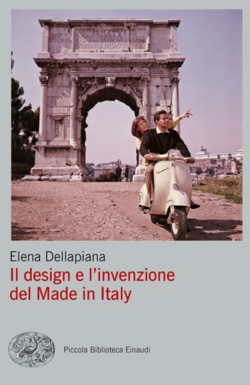 Copertina del libro Il design e l’invenzione del Made in Italy di Elena Dellapiana