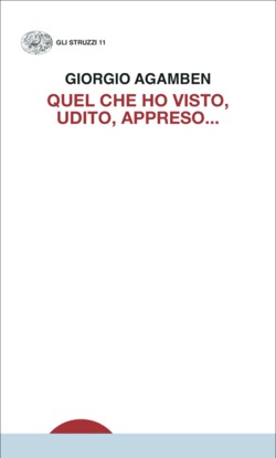 Copertina del libro Quel che ho visto, udito, appreso… di Giorgio Agamben