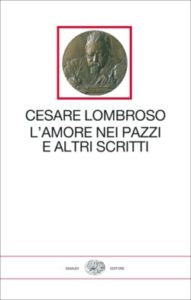 Copertina del libro L’amore nei pazzi e altri scritti di Cesare Lombroso