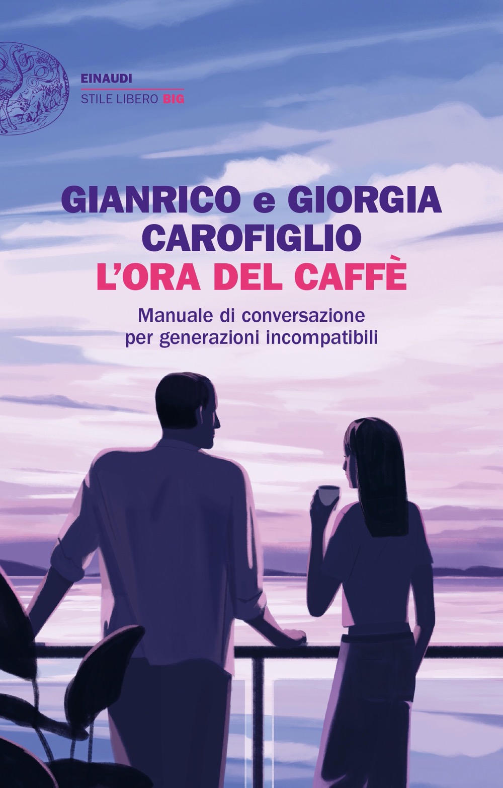 L'ora del caffè, Gianrico Carofiglio, Giorgia Carofiglio. Giulio Einaudi  editore - Stile libero Big