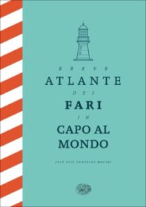 Copertina del libro Breve atlante dei fari in capo al mondo di José Luis González Macías