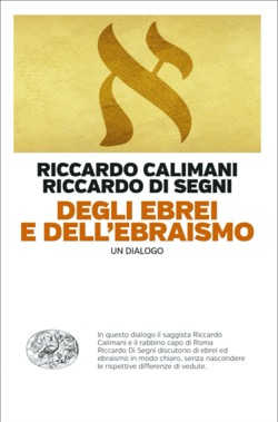 Copertina del libro Degli ebrei e dell’ebraismo di Riccardo Calimani, Riccardo Di Segni