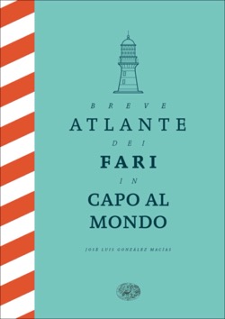 Copertina del libro Breve atlante dei fari in capo al mondo di José Luis González Macías