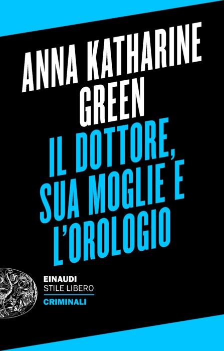 Copertina del libro Il dottore, sua moglie e l’orologio di Anna Katharine Green