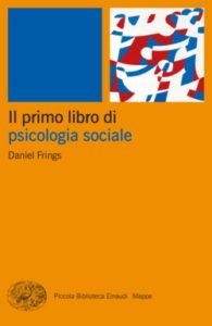 Copertina del libro Il primo libro di psicologia sociale di Daniel Frings