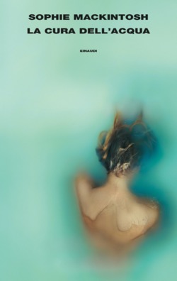 Copertina del libro La cura dell’acqua di Sophie Mackintosh