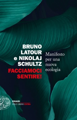 Copertina del libro Facciamoci sentire! di Bruno Latour, Nikolaj Schultz