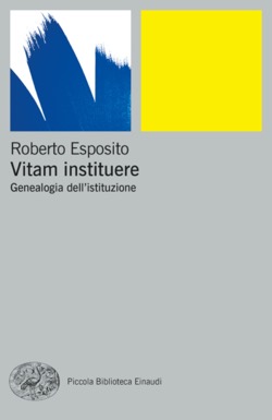 Copertina del libro Vitam Instituere di Roberto Esposito