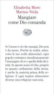Copertina del libro Mangiare come Dio comanda di Elisabetta Moro, Marino Niola