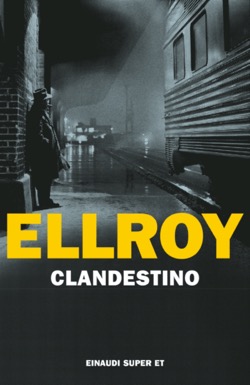 Copertina del libro Clandestino di James Ellroy