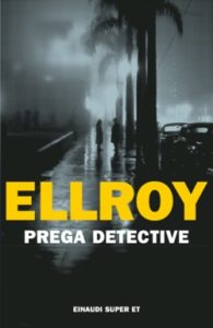 Copertina del libro Prega detective di James Ellroy