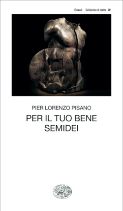 Copertina del libro Per il tuo bene. Semidei di Pier Lorenzo Pisano