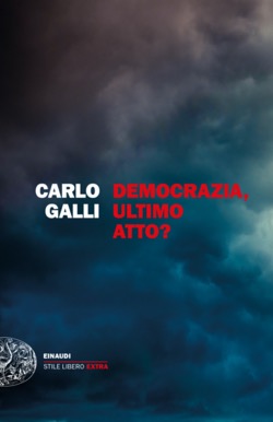 Copertina del libro Democrazia, ultimo atto? di Carlo Galli