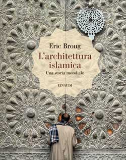 Copertina del libro L’architettura islamica di Eric Broug