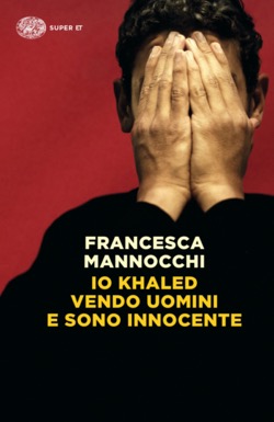 Copertina del libro Io Khaled vendo uomini e sono innocente di Francesca Mannocchi