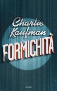 Copertina del libro Formichità di Charlie Kaufman