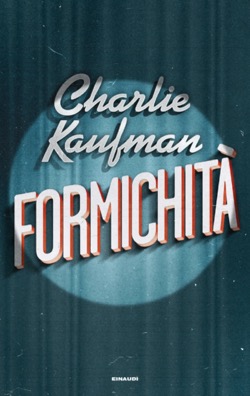 Copertina del libro Formichità di Charlie Kaufman