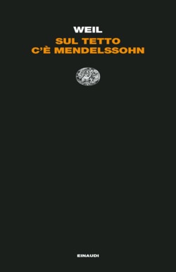 Copertina del libro Sul tetto c’è Mendelssohn di Jiri Weil