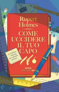 Copertina del libro Come uccidere il tuo capo di Rupert Holmes