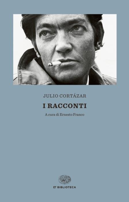 Copertina del libro I racconti di Julio Cortázar